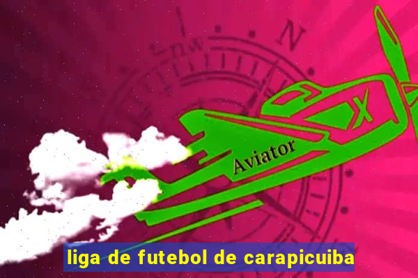 liga de futebol de carapicuiba